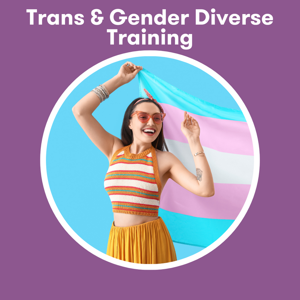 Trans &amp; Gender Diverse Training