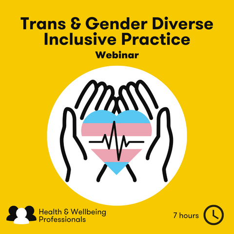 Trans & Gender Diverse Inclusive Practice Webinar