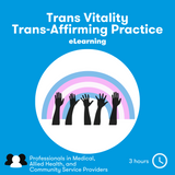 Trans Vitality: Trans-Affirming Practice eLearning