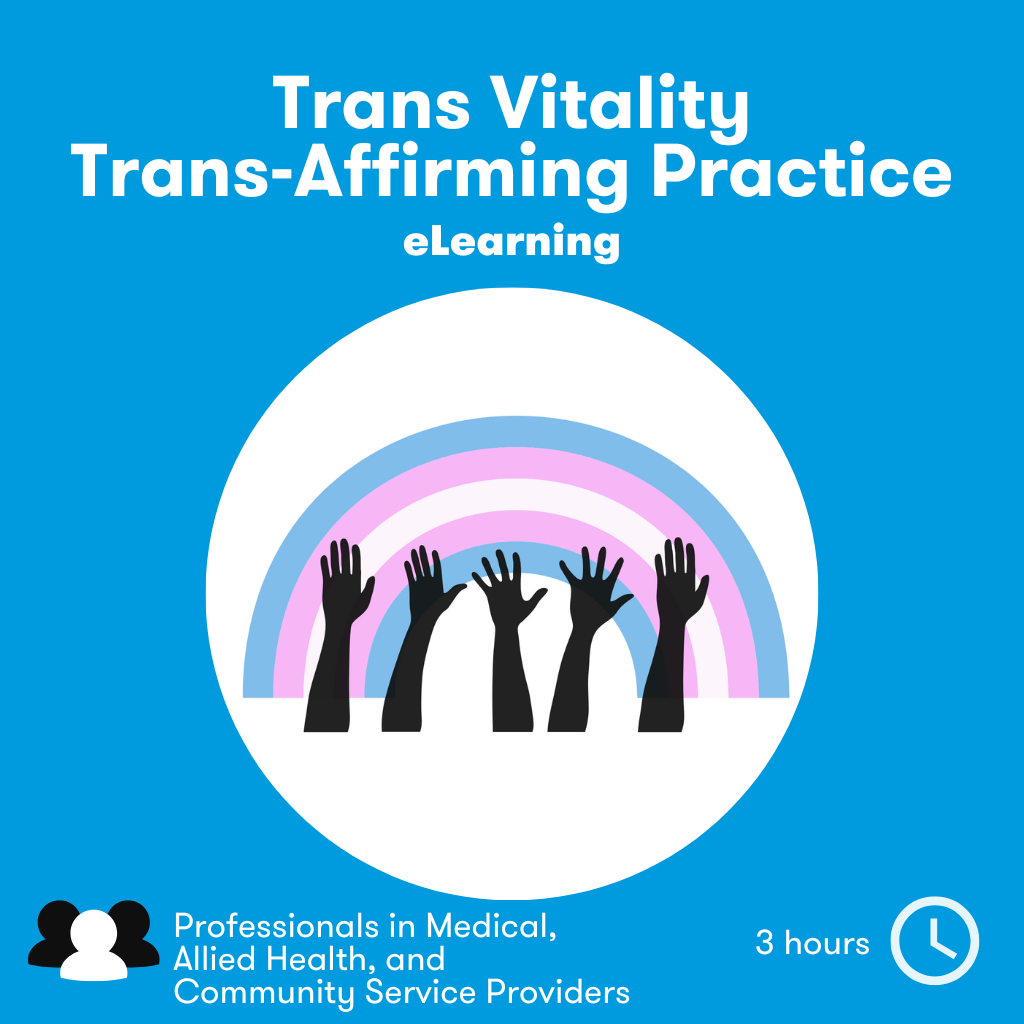 Trans Vitality Trans-Affirming Practice eLearning